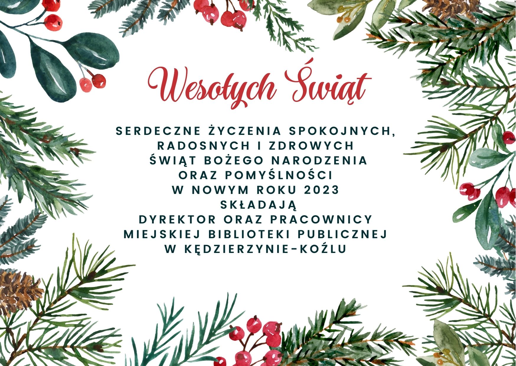 Serdeczne życzenia radosnych, zdrowych i spokojnych Świąt Bożego Narodzenia oraz pomyślności w Nowym Roku 2023 składają Dyrektor oraz Pracownicy Miejskiej Biblioteki Publicznej w Kędzierzynie-Koźlu
