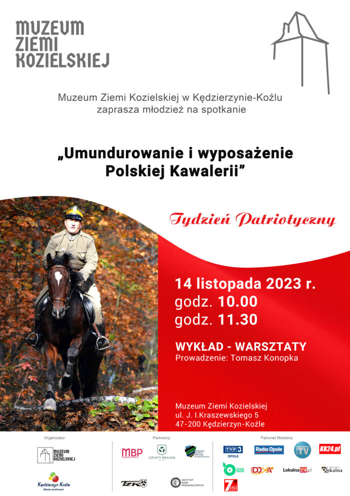 Umundurowanie i wyposażenie Polskiej Kawalerii to temat wyjątkowych wykładów i warsztatów jakie już 14 listopada odbędą się w Muzeum Ziemi Kozielskiej w ramach Tygodnia Patriotycznego na który serdecznie zapraszamy. Wykład i warsztaty dla młodzieży odbędą się w dniu 14.11.2023 r. w godzinach 10:00 i 11:30. Wykład poprowadzi Tomasz Konopka