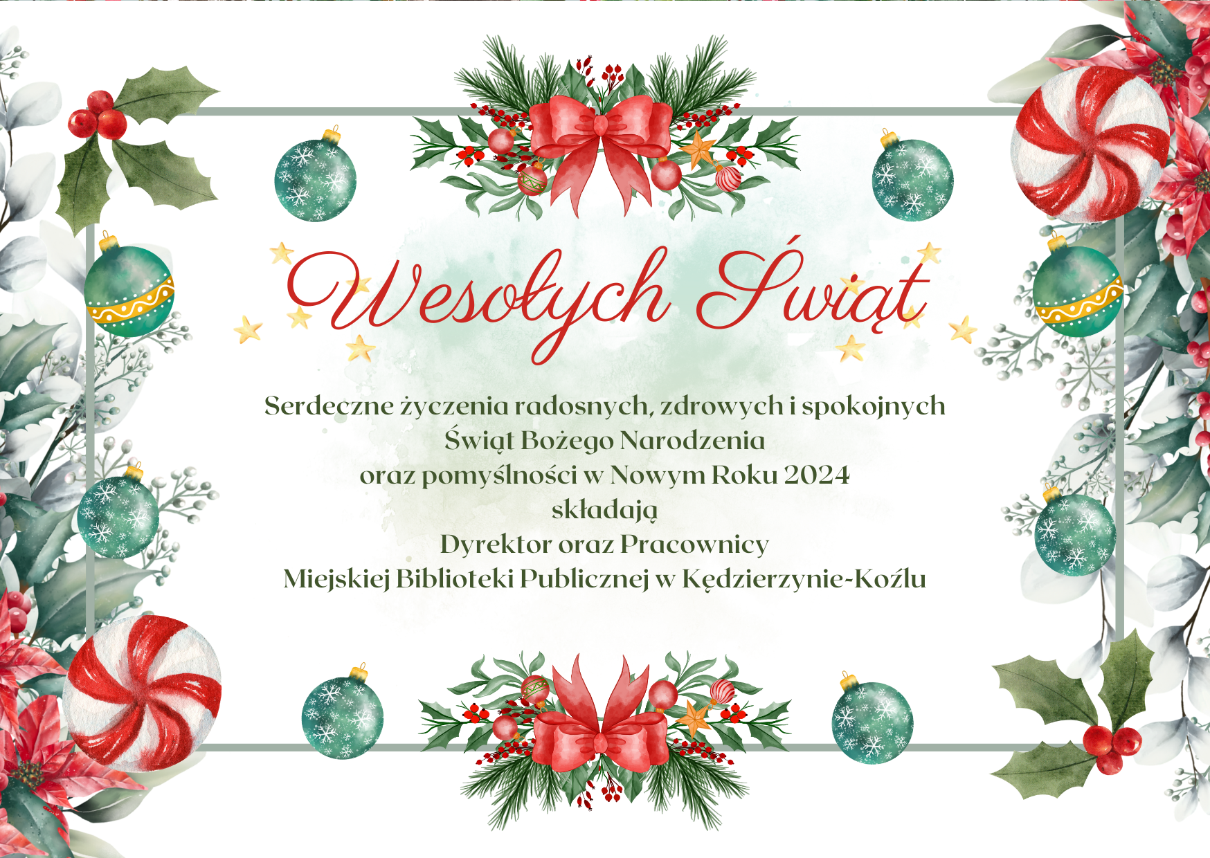 Serdeczne życzenia radosnych, zdrowych i spokojnych Świąt Bożego Narodzenia oraz pomyślności w Nowym Roku 2024 składają Dyrektor oraz Pracownicy Miejskiej Biblioteki Publicznej w Kędzierzynie-Koźlu
