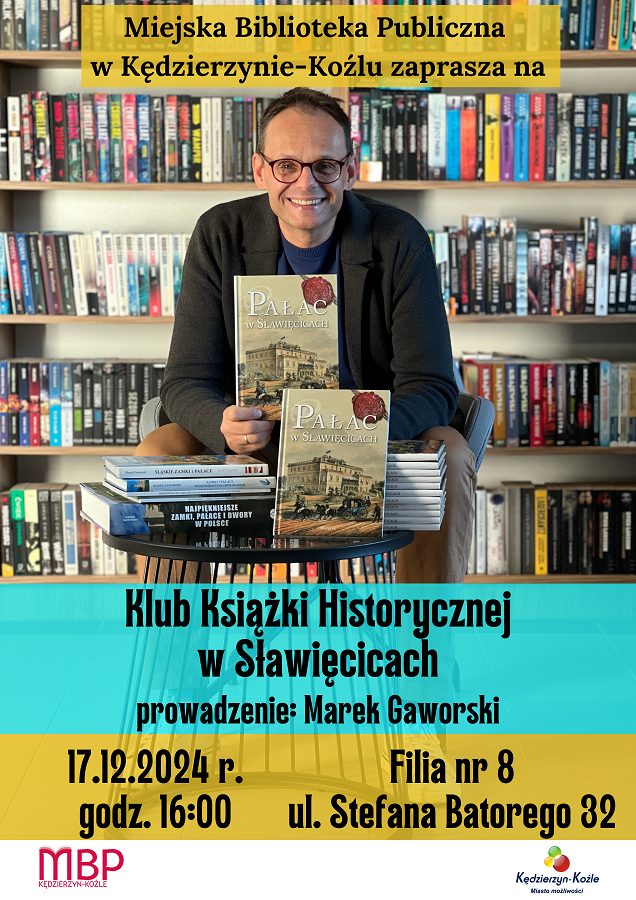 Klub Książki Historycznej w Sławięcicach zaprasza! Serdecznie zapraszamy na kolejne spotkanie w ramach naszego cyklu! Tym razem porozmawiamy o najnowszej książce Marka Gaworskiego "Śmierć, bale i skandale" – fascynującym przewodniku po niezwykłych historiach i tajemnicach z przeszłości. Data: 17.12.2024 r. Godzina: 16:00 Miejsce: Filia nr 8, Sławięcice Czy fascynują Cię sekrety przeszłości, nietuzinkowe historie i ludzkie losy splecione z wielkimi wydarzeniami? Jeśli tak, to to spotkanie jest właśnie dla Ciebie! Podziel się swoją pasją, poznaj innych miłośników historii i wyrusz z nami w podróż w czasie! Czekamy na Ciebie – nie może Cię zabraknąć!