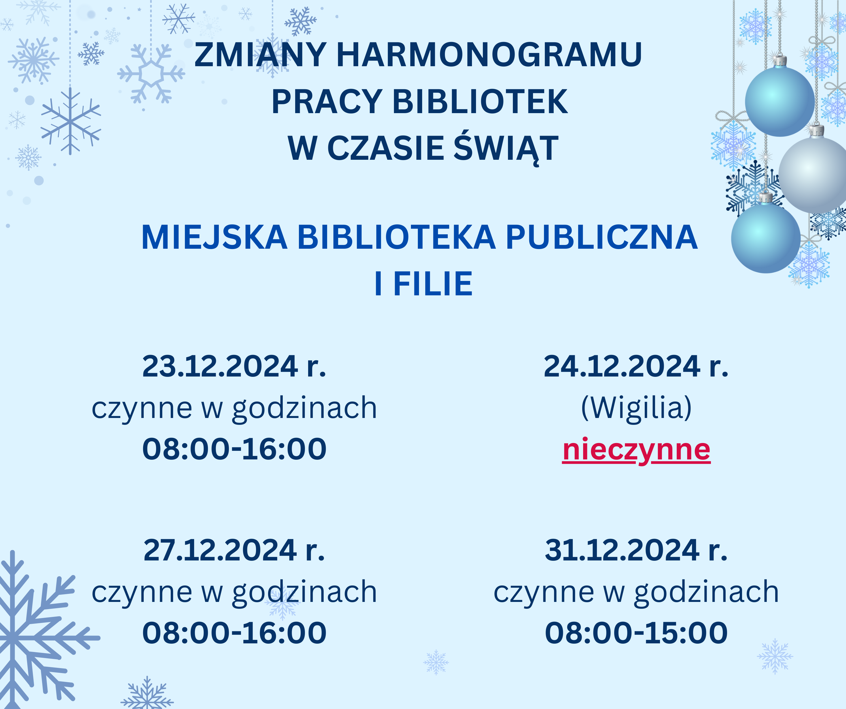 Drodzy Czytelnicy, w czasie świąt Miejska Biblioteka Publiczna i filie zmieniają godziny otwarcia: 23.12.2024 r. (poniedziałek) czynne w godzinach 08:00-16:00 24.12.2024 r. (Wigilia) nieczynne 27.12.2024 r. (piątek) czynne w godzinach 08:00-16:00 31.12.2024 r. czynne w godzinach 08:00-15:00